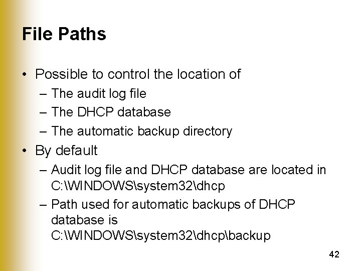 File Paths • Possible to control the location of – The audit log file