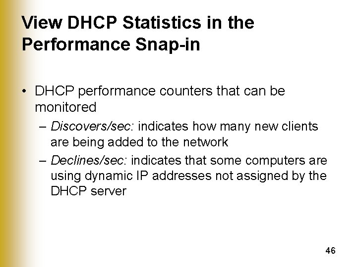 View DHCP Statistics in the Performance Snap-in • DHCP performance counters that can be