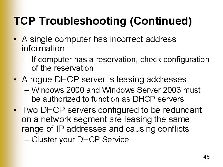 TCP Troubleshooting (Continued) • A single computer has incorrect address information – If computer