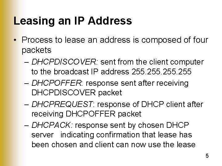 Leasing an IP Address • Process to lease an address is composed of four