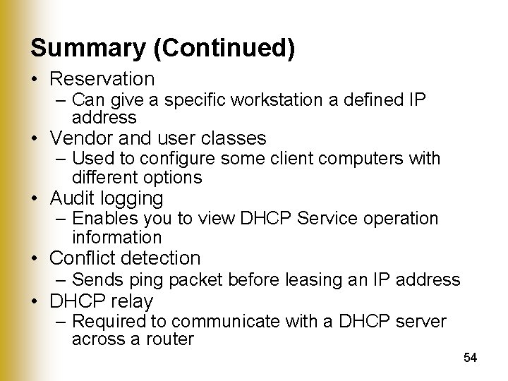 Summary (Continued) • Reservation – Can give a specific workstation a defined IP address