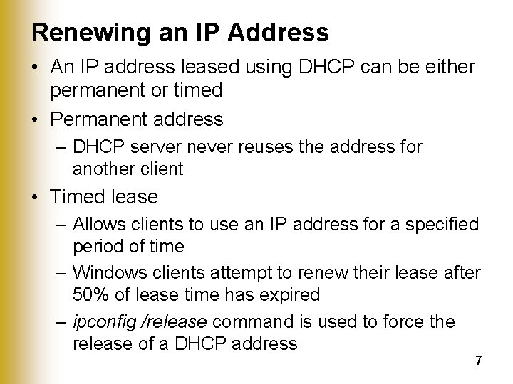 Renewing an IP Address • An IP address leased using DHCP can be either