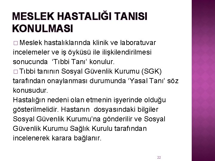 MESLEK HASTALIĞI TANISI KONULMASI � Meslek hastalıklarında klinik ve laboratuvar incelemeler ve iş öyküsü