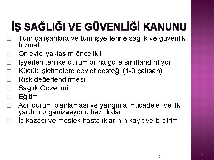 İŞ SAĞLIĞI VE GÜVENLİĞİ KANUNU � � � � � Tüm çalışanlara ve tüm