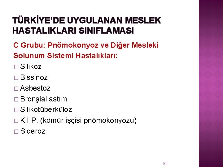 TÜRKİYE’DE UYGULANAN MESLEK HASTALIKLARI SINIFLAMASI C Grubu: Pnömokonyoz ve Diğer Mesleki Solunum Sistemi Hastalıkları: