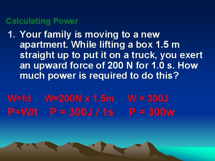 Calculating Power 1. Your family is moving to a new apartment. While lifting a