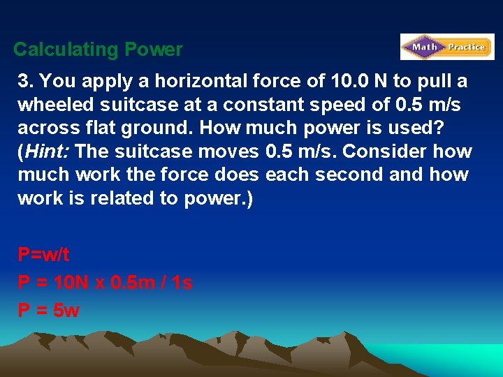 Calculating Power 3. You apply a horizontal force of 10. 0 N to pull