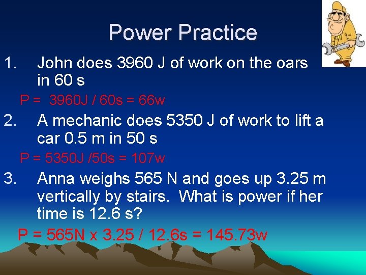 Power Practice 1. John does 3960 J of work on the oars in 60