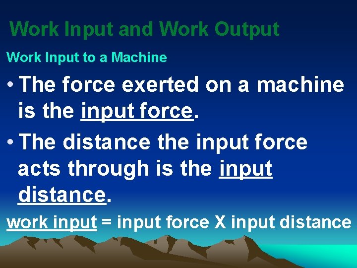Work Input and Work Output Work Input to a Machine • The force exerted