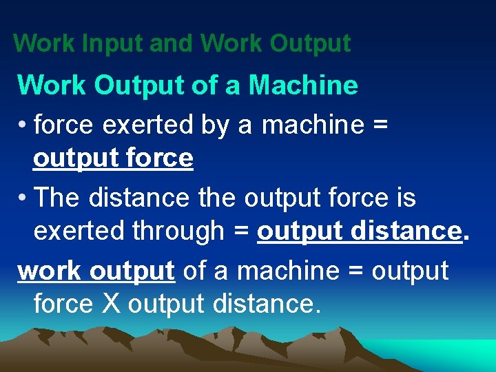 Work Input and Work Output of a Machine • force exerted by a machine