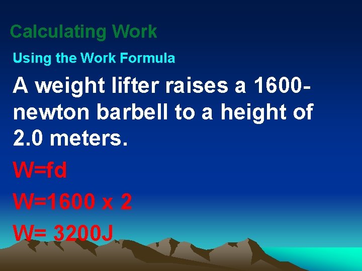 Calculating Work Using the Work Formula A weight lifter raises a 1600 newton barbell