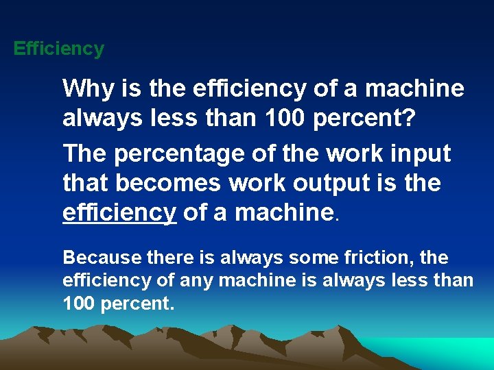 Efficiency Why is the efficiency of a machine always less than 100 percent? The