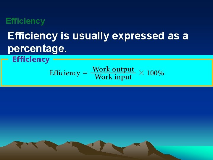 Efficiency is usually expressed as a percentage. 