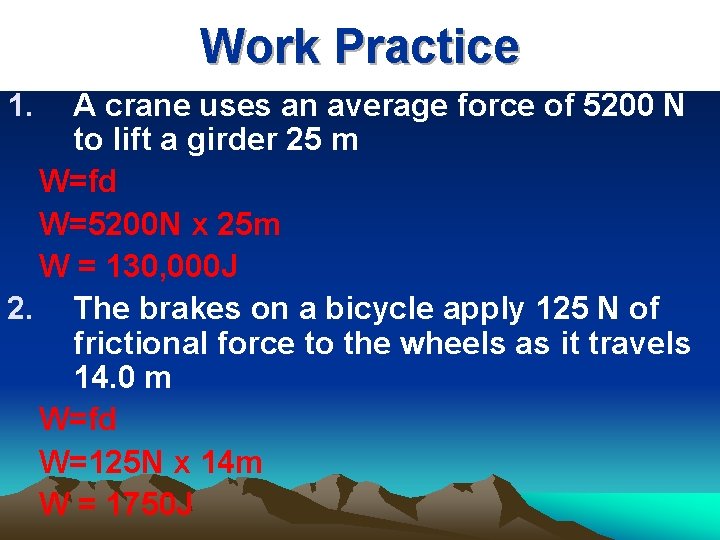 Work Practice 1. A crane uses an average force of 5200 N to lift