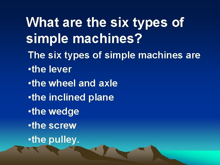 What are the six types of simple machines? The six types of simple machines