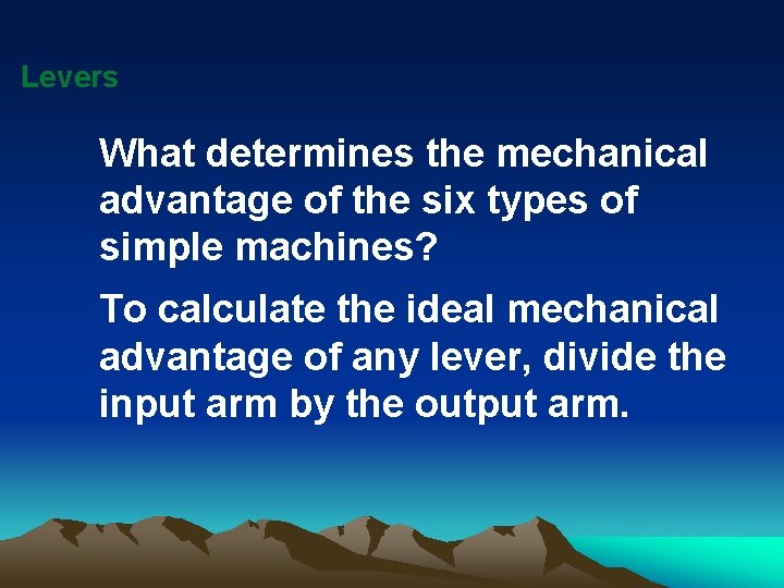 Levers What determines the mechanical advantage of the six types of simple machines? To