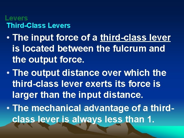 Levers Third-Class Levers • The input force of a third-class lever is located between