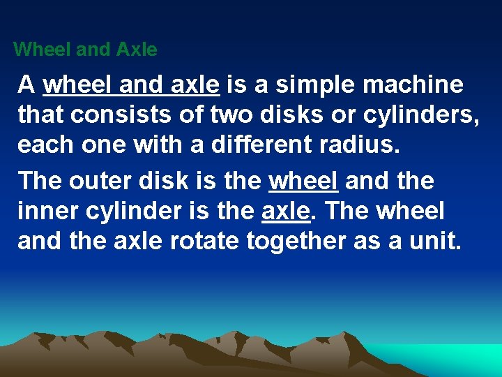 Wheel and Axle A wheel and axle is a simple machine that consists of