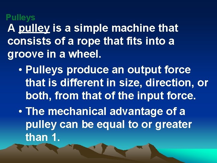 Pulleys A pulley is a simple machine that consists of a rope that fits