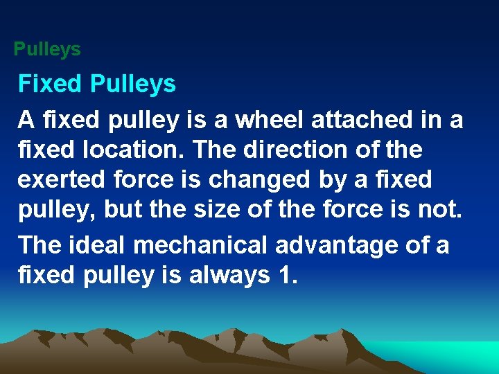 Pulleys Fixed Pulleys A fixed pulley is a wheel attached in a fixed location.