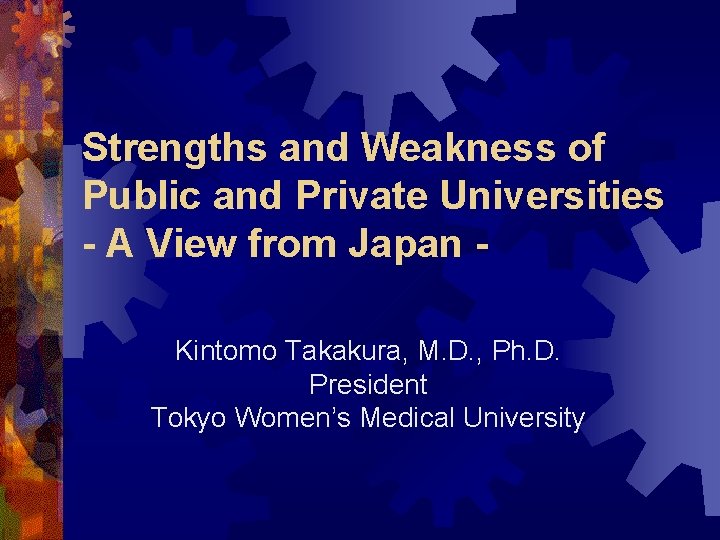 Strengths and Weakness of Public and Private Universities - A View from Japan Kintomo