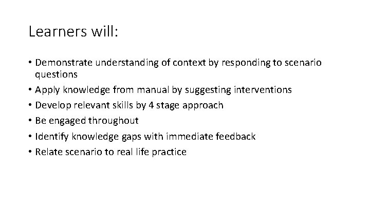 Learners will: • Demonstrate understanding of context by responding to scenario questions • Apply