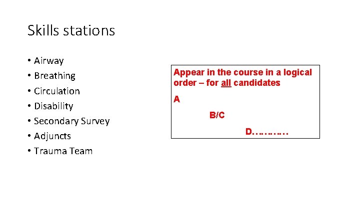 Skills stations • Airway • Breathing • Circulation • Disability • Secondary Survey •