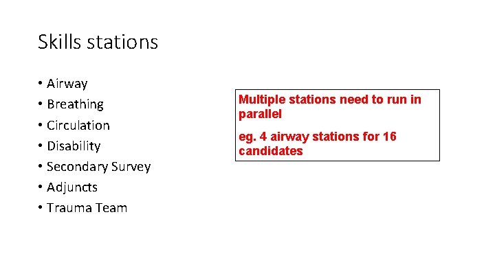 Skills stations • Airway • Breathing • Circulation • Disability • Secondary Survey •