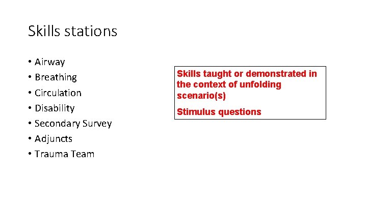 Skills stations • Airway • Breathing • Circulation • Disability • Secondary Survey •