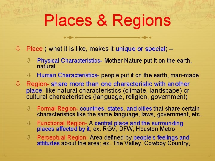 Places & Regions Place ( what it is like, makes it unique or special)