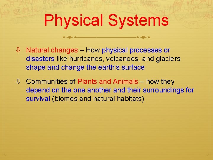 Physical Systems Natural changes – How physical processes or disasters like hurricanes, volcanoes, and