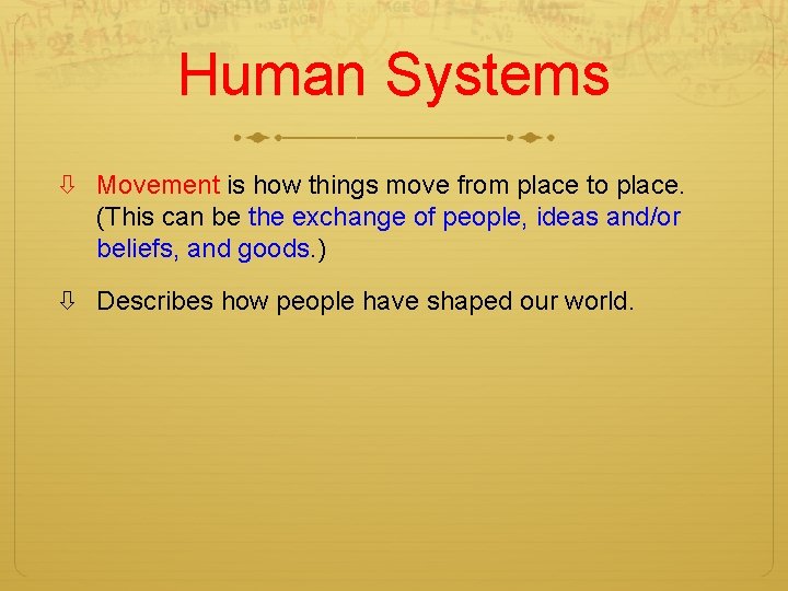 Human Systems Movement is how things move from place to place. (This can be