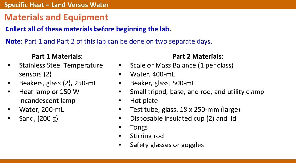 Specific Heat – Land Versus Water Materials and Equipment Collect all of these materials Specific Heat – Land Versus Water Materials and Equipment Collect all of these materials