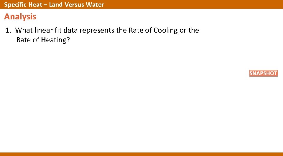 Specific Heat – Land Versus Water Analysis 1. What linear fit data represents the Specific Heat – Land Versus Water Analysis 1. What linear fit data represents the