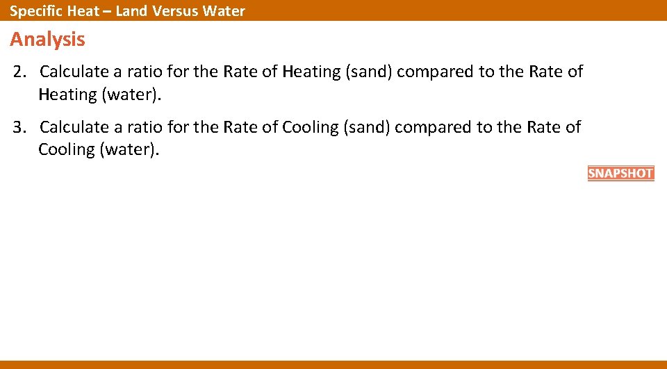 Specific Heat – Land Versus Water Analysis 2. Calculate a ratio for the Rate Specific Heat – Land Versus Water Analysis 2. Calculate a ratio for the Rate