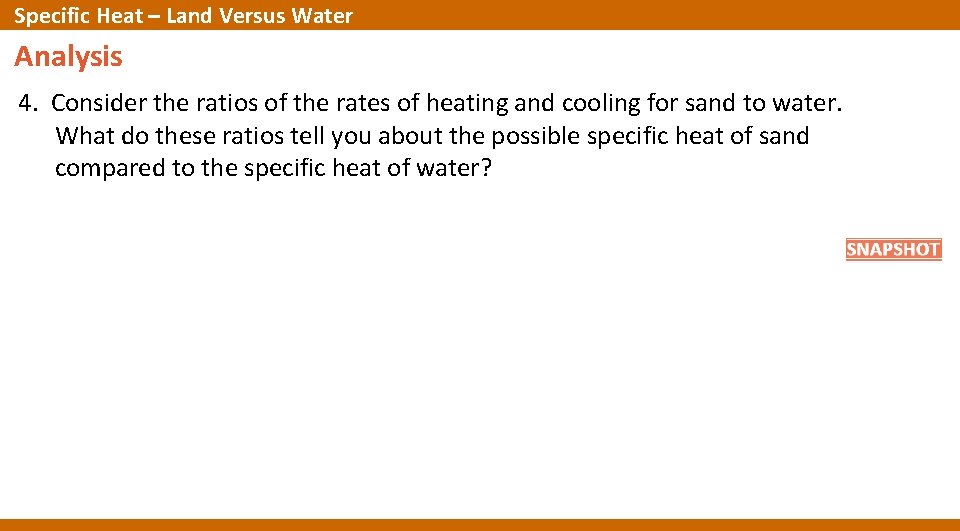Specific Heat – Land Versus Water Analysis 4. Consider the ratios of the rates Specific Heat – Land Versus Water Analysis 4. Consider the ratios of the rates