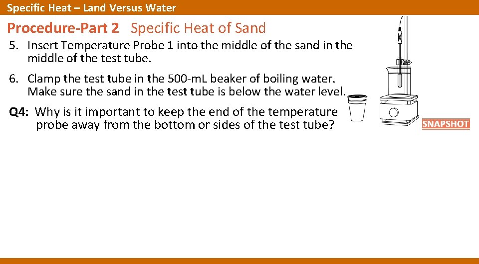Specific Heat – Land Versus Water Procedure-Part 2 Specific Heat of Sand 5. Insert Specific Heat – Land Versus Water Procedure-Part 2 Specific Heat of Sand 5. Insert