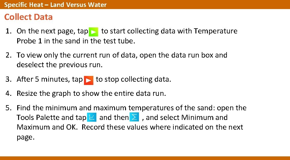 Specific Heat – Land Versus Water Collect Data 1. On the next page, tap Specific Heat – Land Versus Water Collect Data 1. On the next page, tap