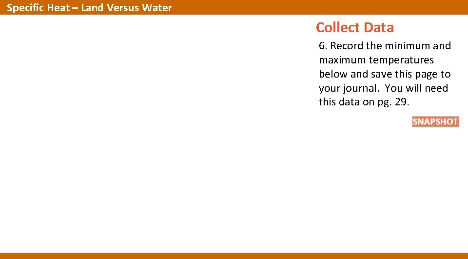 Specific Heat – Land Versus Water Collect Data 6. Record the minimum and maximum Specific Heat – Land Versus Water Collect Data 6. Record the minimum and maximum