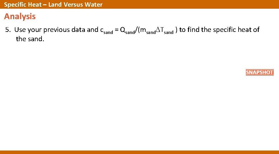 Specific Heat – Land Versus Water Analysis 5. Use your previous data and csand Specific Heat – Land Versus Water Analysis 5. Use your previous data and csand