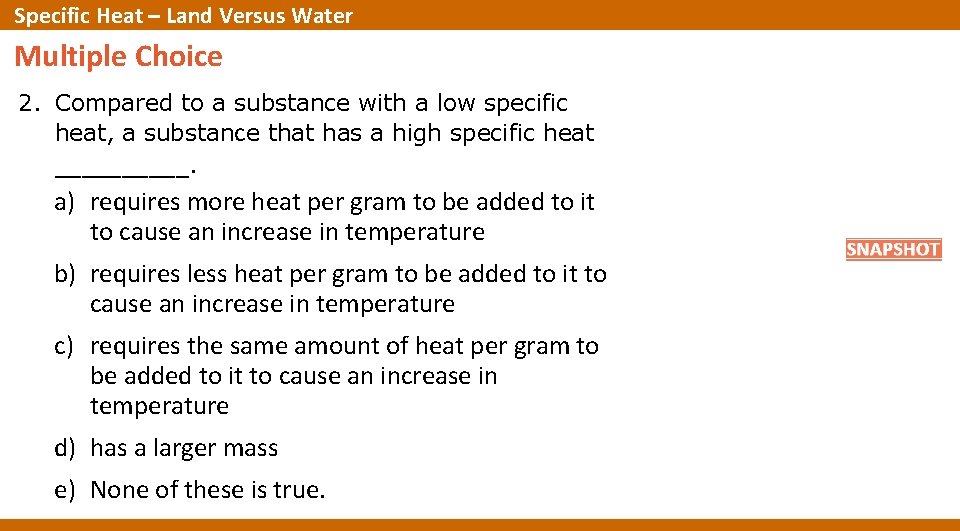 Specific Heat – Land Versus Water Multiple Choice 2. Compared to a substance with Specific Heat – Land Versus Water Multiple Choice 2. Compared to a substance with