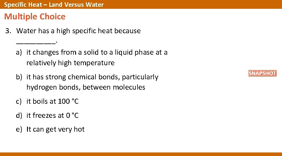 Specific Heat – Land Versus Water Multiple Choice 3. Water has a high specific Specific Heat – Land Versus Water Multiple Choice 3. Water has a high specific