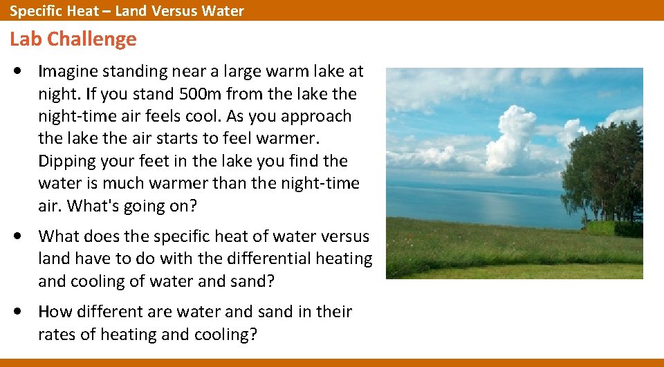 Specific Heat – Land Versus Water Lab Challenge • Imagine standing near a large Specific Heat – Land Versus Water Lab Challenge • Imagine standing near a large