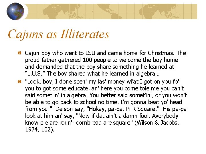 Cajuns as Illiterates Cajun boy who went to LSU and came home for Christmas.