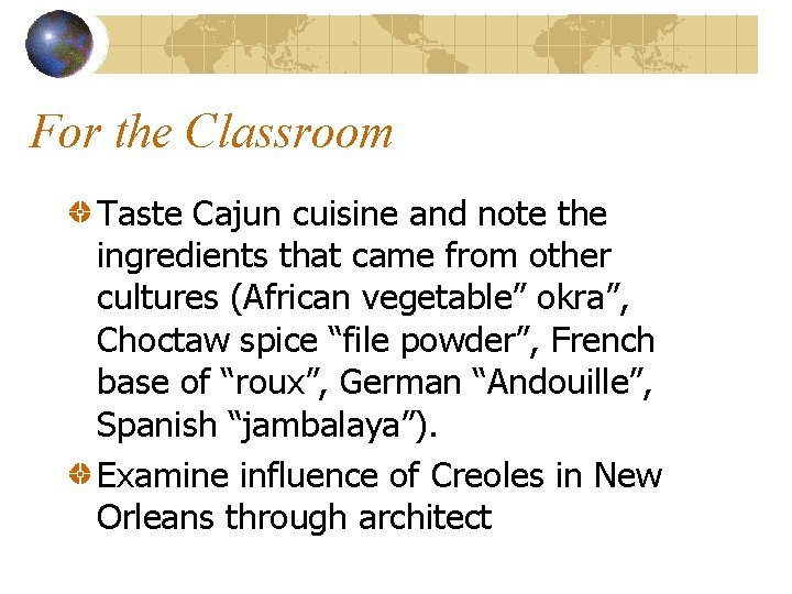 For the Classroom Taste Cajun cuisine and note the ingredients that came from other