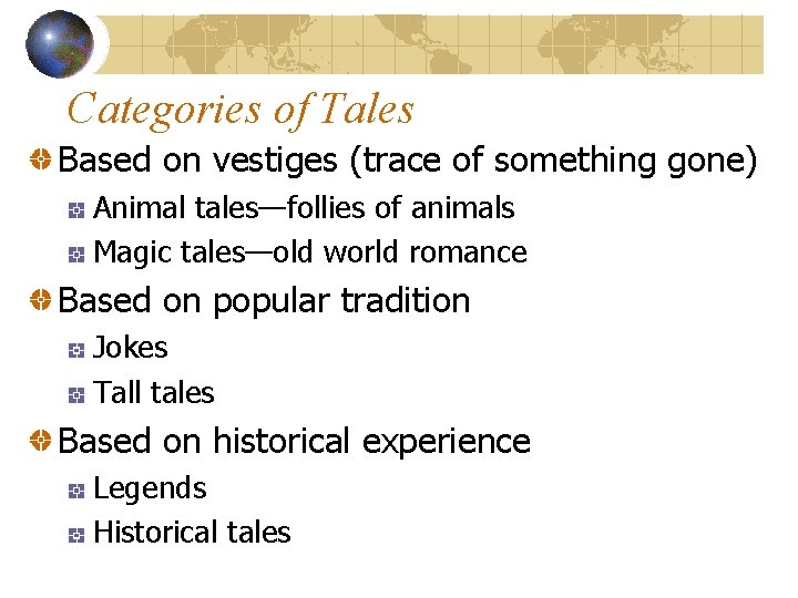 Categories of Tales Based on vestiges (trace of something gone) Animal tales—follies of animals