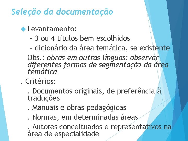 Seleção da documentação Levantamento: - 3 ou 4 títulos bem escolhidos - dicionário da