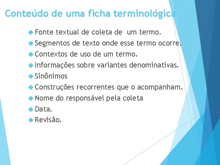 Conteúdo de uma ficha terminológica Fonte textual de coleta de um termo. Segmentos de