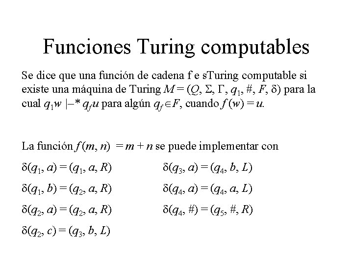 Funciones Turing computables Se dice que una función de cadena f e s. Turing