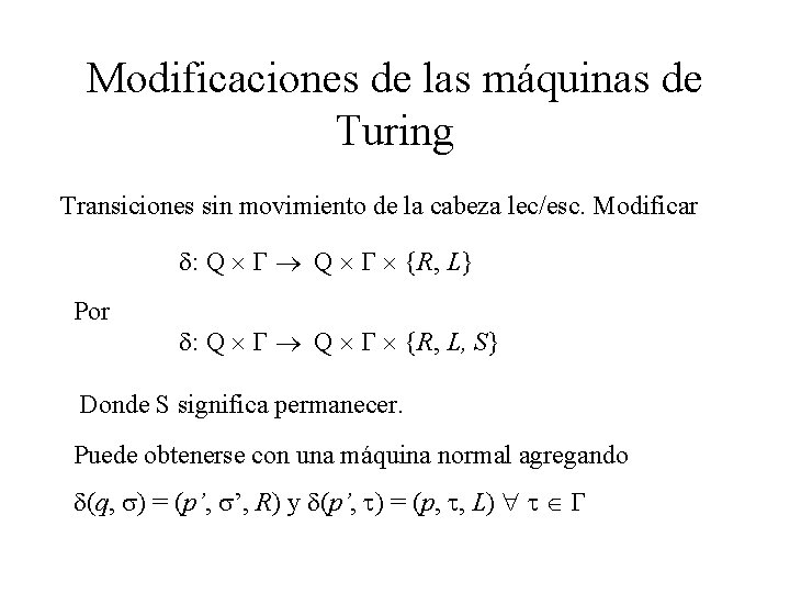 Modificaciones de las máquinas de Turing Transiciones sin movimiento de la cabeza lec/esc. Modificar